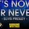 It’s Now Or Never – Elvis Presley (KARAOKE)