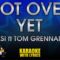 Not Over Yet – KSI ft Tom Grennan (KARAOKE)