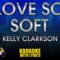 Love So Soft – Kelly Clarkson (KARAOKE)