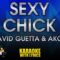 Sexy Chick – David Guetta & Akon (KARAOKE)