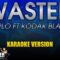 Wasted – Diplo ft Kodak Black & Koe Wetzel (Karaoke Version)