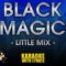 Black Magic – Little Mix (KARAOKE)