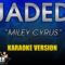 Jaded – Miley Cyrus (Karaoke Version)