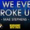 If We Ever Broke Up – Mae Stephens (KARAOKE)