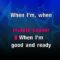 When I’m Good And Ready – Sybil (KARAOKE)