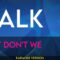 Talk – Why Don’t We (KARAOKE)