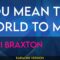 You Mean The World To Me – Toni Braxton (KARAOKE)