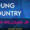 Young Country – Hank Williams Jr (KARAOKE)