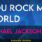 You Rock My World – Michael Jackson (KARAOKE)