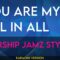 You Are My All In All – Worship Jamz Style (KARAOKE)