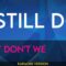 I Still Do – Why Don’t We (KARAOKE)