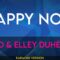 Happy Now – Zedd & Elley Duhé (KARAOKE)