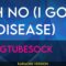 Oh No (I Got A Disease) – Yungtubesock (KARAOKE)