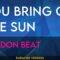 You Bring On The Sun – London Beat (KARAOKE)