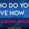 Who Do You Love Now – Riva & Danni Minogue (KARAOKE)