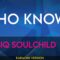 Who Knows – Musiq Soulchild (KARAOKE)