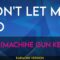 Don’t Let Me Go – mgk (Machine Gun Kelly) (KARAOKE)