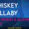 Whiskey Lullaby – Brad Paisley & Alison Kraus (KARAOKE)