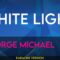 White Light – George Michael (KARAOKE)