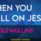 When You Call On Jesus – Nicole Mullins (KARAOKE)