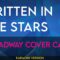 Written In The Stars – Broadway Cover Cast (KARAOKE)