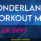 Wonderland (workout mix) – Taylor Swift (KARAOKE)