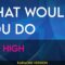 What Would You Do – City High (KARAOKE)