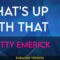 What’s Up With That – Scotty Emerick (KARAOKE)