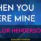 When You Were Mine – Taylor Henderson (KARAOKE)