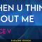 When U Think About Me – Voice V (KARAOKE)