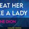 Treat Her Like A Lady – Celine Dion (KARAOKE)