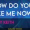 How Do You Like Me Now – Toby Keith (KARAOKE)