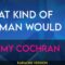 What Kind Of Woman Would I Be – Tammy Cochran (KARAOKE)