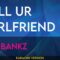 Tell Ur Girlfriend – Lay Bankz (KARAOKE)