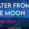 Water From The Moon – Celine Dion (KARAOKE)