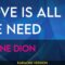 Love Is All We Need – Celine Dion (KARAOKE)