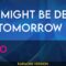 We Might Be Dead By Tomorrow – SOKO (KARAOKE)