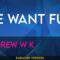 We Want Fun – Andrew W K (KARAOKE)