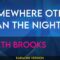 Somewhere Other Than The Night – Garth Brooks (KARAOKE)