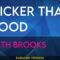 Thicker Than Blood – Garth Brooks (KARAOKE)