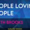 People Loving People – Garth Brooks (KARAOKE)