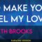 To Make You Feel My Love – Garth Brooks (KARAOKE)