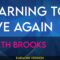 Learning To Live Again – Garth Brooks (KARAOKE)