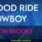 Good Ride Cowboy – Garth Brooks (KARAOKE)