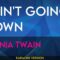 I Ain’t Going Down – Shania Twain (KARAOKE)