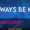 Always Be My – Mariah Carey (KARAOKE)