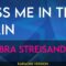 Kiss Me In The Rain – Barbra Streisand (KARAOKE)