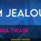 I’m Jealous – Shania Twain (KARAOKE)
