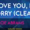 I Love You, I’m Sorry – Gracie Abrams (KARAOKE)