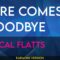 Here Comes Goodbye – Rascal Flatts (KARAOKE)